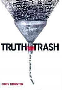 Truth from Trash: How Learning Makes Sense (Hardcover)