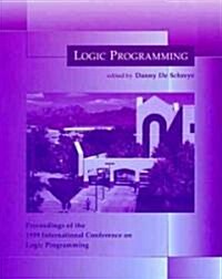 Logic Programming: Proceedings of the 1999 International Conference on Logic Programming (Paperback)