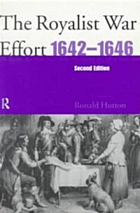 The Royalist War Effort 1642-1646 (Paperback, 2 ed)