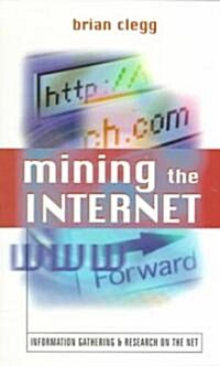 Mining the Internet : Information Gathering and Research on the Net (Paperback)
