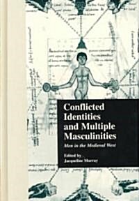 Conflicted Identities and Multiple Masculinities: Men in the Medieval West (Hardcover)