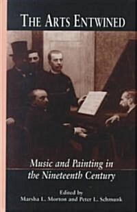 The Arts Entwined: Music and Painting in the Nineteenth Century (Hardcover)