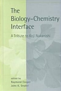 The Biology-Chemistry Interface: A Tribute to Koji Nakanishi (Hardcover)