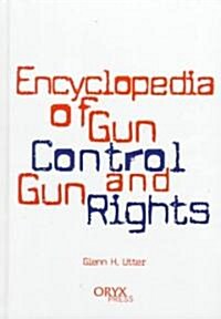 Encyclopedia of Gun Control and Gun Rights (Hardcover)