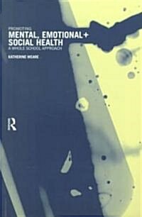 Promoting Mental, Emotional and Social Health : A Whole School Approach (Paperback)