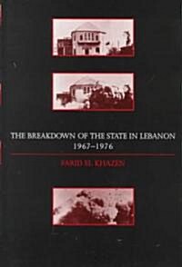 The Breakdown of the State in Lebanon, 1967-1976 (Hardcover)