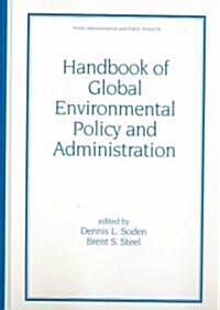 Handbook of Global Environmental Policy and Administration (Hardcover)