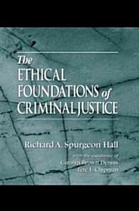 The Ethical Foundations of Criminal Justice (Hardcover)