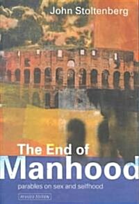 The End of Manhood : Parables on Sex and Selfhood (Paperback, 2 ed)