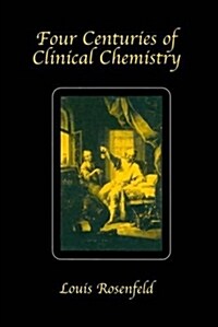 Four Centuries of Clinical Chemistry (Hardcover)