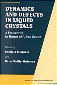 Dynamics and Defects in Liquid Crystals : A Festschrift in Honor of Alfred Saupe (Hardcover)