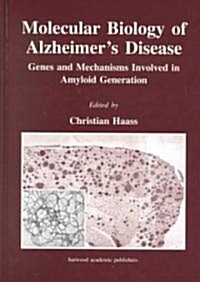 Molecular Biology of Alzheimers Disease : Genes and Mechanisms Involved in Amyloid Generation (Hardcover)