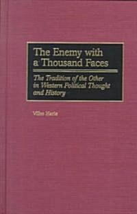 The Enemy with a Thousand Faces: The Tradition of the Other in Western Political Thought and History (Hardcover)