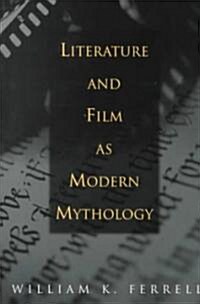 Literature and Film as Modern Mythology (Paperback)