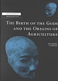 The Birth of the Gods and the Origins of Agriculture (Hardcover)