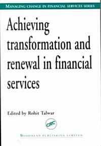 Achieving Transformation and Renewal in Financial Services (Paperback)