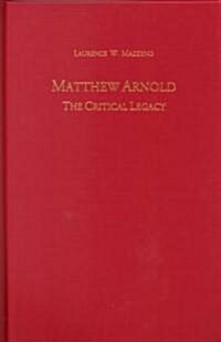 Matthew Arnold: The Critical Legacy (Hardcover)