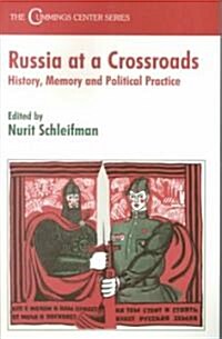 Russia at a Crossroads : History, Memory and Political Practice (Paperback)