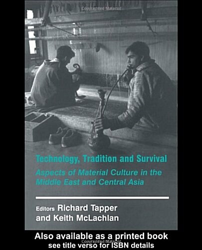 Technology, Tradition and Survival : Aspects of Material Culture in the Middle East and Central Asia (Paperback)