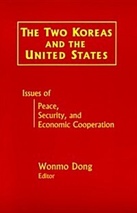 The Two Koreas and the United States : Issues of Peace, Security and Economic Cooperation (Paperback)