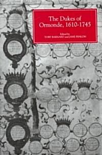 The Dukes of Ormonde, 1610-1745 (Hardcover)