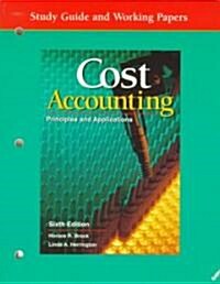 Cost Accounting: Principles and Applications, Study Guide and Working Papers (Paperback, 6, Study Guide)