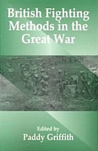 British Fighting Methods in the Great War (Paperback)