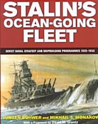 Stalins Ocean-Going Fleet : Soviet Naval Strategy and Shipbuilding Programs, 1935-53 (Hardcover)