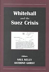 Whitehall and the Suez Crisis (Hardcover)