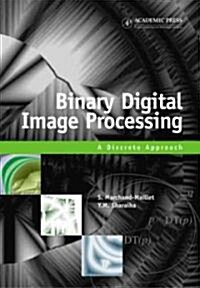 Binary Digital Image Processing: A Discrete Approach (Hardcover)