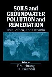 Soils and Groundwater Pollution and Remediation: Asia, Africa, and Oceania (Hardcover)