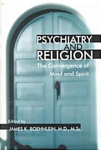 Psychiatry and Religion: The Convergence of Mind and Spirit (Hardcover)