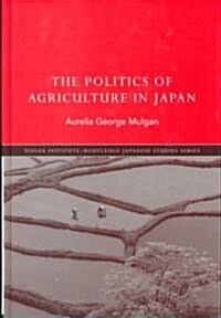 The Politics of Agriculture in Japan (Hardcover)