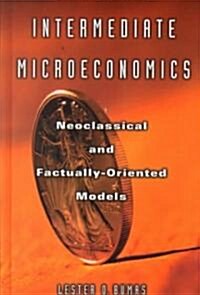 Intermediate Microeconomics : Neoclassical and Factually-oriented Models (Hardcover)