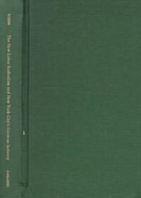 The New Labor Radicalism and New York Citys Garment Industry: Progressive Labor Insurgents During the 1960s (Hardcover, Revised)