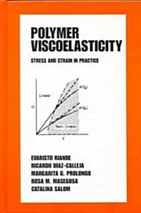 Polymer Viscoelasticity: Stress and Strain in Practice (Hardcover)