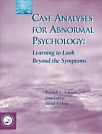 Case Analyses for Abnormal Psychology : Learning to Look Beyond the Symptoms (Paperback)