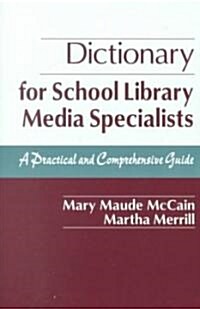 Dictionary for School Library Media Specialists: A Practical and Comprehensive Guide (Paperback)