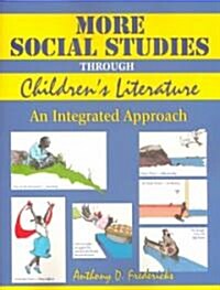 More Social Studies Through Childrens Literature: An Integrated Approach (Paperback)