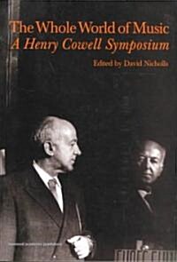 Whole World of Music : A Henry Cowell Symposium (Paperback)