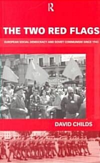 The Two Red Flags : European Social Democracy and Soviet Communism Since 1945 (Paperback)