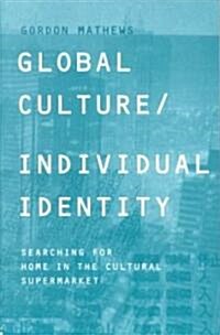 Global Culture/Individual Identity : Searching for Home in the Cultural Supermarket (Paperback)