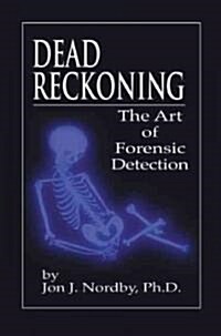 Dead Reckoning: The Art of Forensic Detection (Paperback)