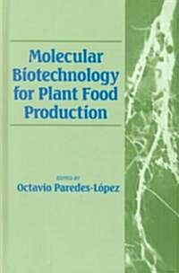 Molecular Biotechnology for Plant Food Production (Hardcover)