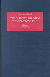 The Old English Poem Judgement Day II : A critical edition with editions of Bedes De die iudiciiand the Hatton 113 Homily Be domes Daege (Hardcover)