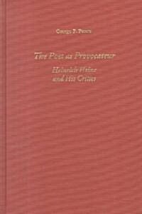 The Poet as Provocateur: Heinrich Heine and His Critics (Hardcover)