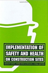 Implementation of Safety & Health on Construction Sites (Hardcover)