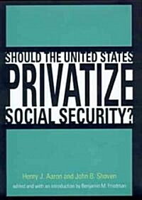 Should the United States Privatize Social Security? (Hardcover)