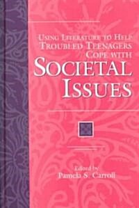Using Literature to Help Troubled Teenagers Cope With Societal Issues (Hardcover)