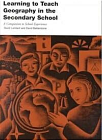 [중고] Learning to Teach Geography in the Secondary School : A Companion to School Experience (Paperback)